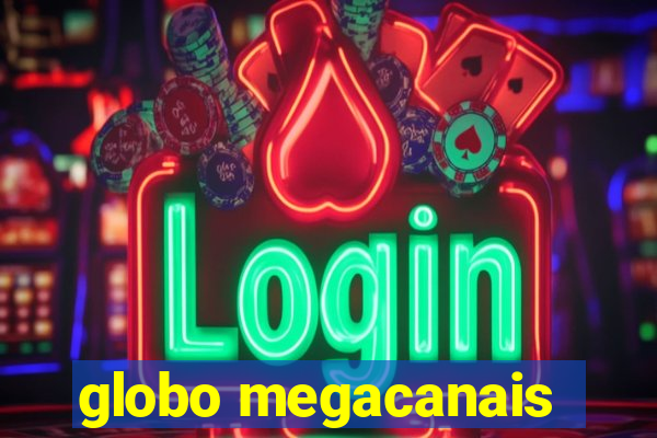 globo megacanais